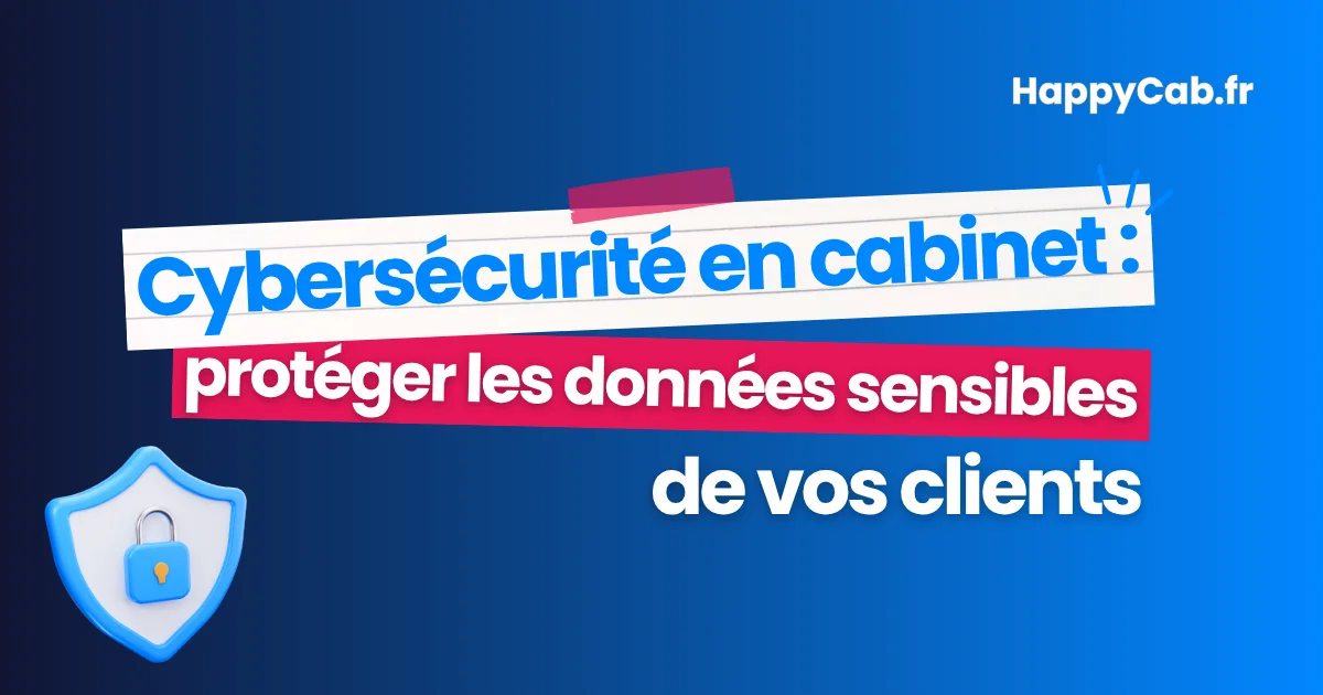 cybersecurite-en-cabinet-proteger-donnees-sensibles-de-vos-clients