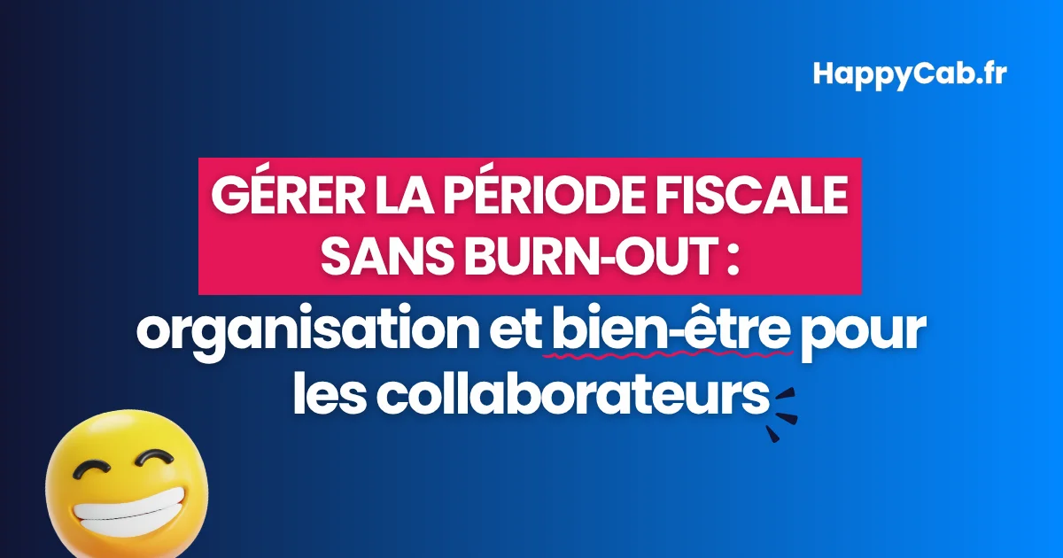 gerer-periode-fisacle-sans-burn-out-organisation-et-bien-etre-pour-collaborateurs