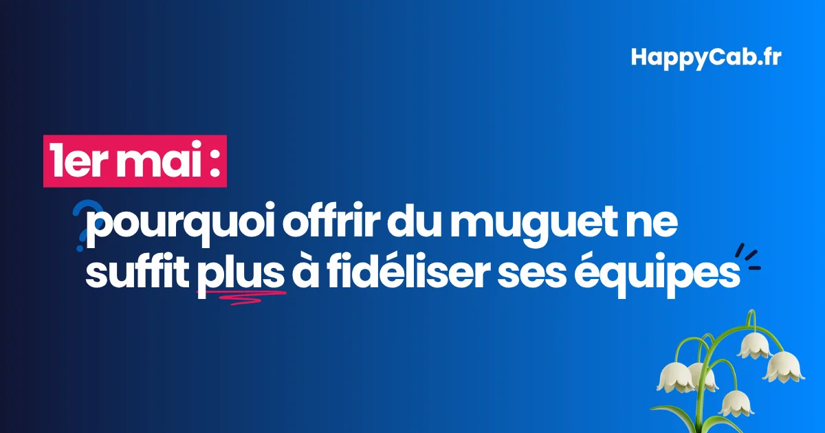 1er-mai-pourquoi-offrir-du-muguet-ne-suffit-plus-a-fideliser-ses-equipes